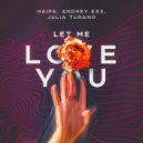 Haipa, Andrey Exx, Julia Turano - Let Me Love You (Original Mix)
