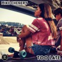 Mike Chenery - Too Late (Original Mix)