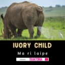 Ivory Child - Ma ri laipe