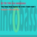 DJ Tik Tok feat uutuntana - Ting Dang Dang Kuprak My Lecon ( Copot - Copot ) (Mamae vs SNC Remix)