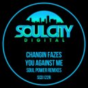 Changin Fazes - You Against Me (Soul Power Remix)