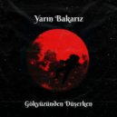 Yarın Bakarız - Gökyüzünden Düşerken (Original Mix)