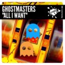 GhostMasters - All I Want (Extended Mix)