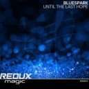 Bluespark - Until The Last Hope