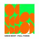 Mike Scot - Full Thing (Radio Edit)