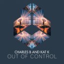 Charles B & KAT K - Out Of Control (Original Mix)