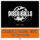 Harlem Dance Club - You Way You Got (HDC Mix)