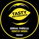 Serial Thrilla - Disco High (Original Mix)