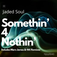 Jaded Soul - Somthin\' 4 Nothin\'