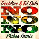 Deekline, Ed Solo, Phibes - No No No (Phibes Remix)