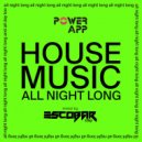 Escobar (TR) - HOUSE MUSIC ALL NIGHT LONG Power FM (App) Master DJs Cast Live Mixtape (Mixtape)