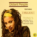 Distant People ft Imaani - Thing\'s You\'ll Never See (Radio Version)