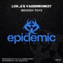 Lok_E & VaderMonkey - Broken Toys