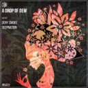 Deny Smoke  - A Drop Of Dew