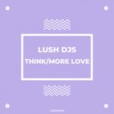 Lush Djs - More Love (Original Mix)