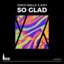 Disco Ballz Depth Phunk & KA!7 - So Glad