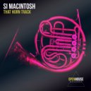 Si Macintosh - That Horn Track (Club Mix)