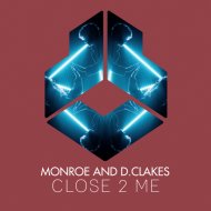 Monroe and D.Clakes - Close 2 Me