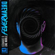 KEMARE & Zac Noble - Fever Dream