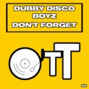 Dubby Disco Boyz - Don't Forget