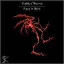 Stabius Tiranus - Rave Is Here (Original Mix)