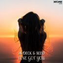 A-DecK & Seed - Love Got You (Original Mix)