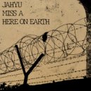 JahYu, Miss A - Here on Earth (Original Mix)