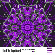 Obed The Magnificent - Melt All Over