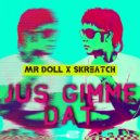 Mr Doll X Skreatch - Jus Gimme Dat (Urban DanceHall Mix)