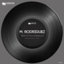 M. Rodriguez - Back To The Underground