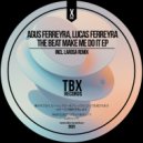 Agus Ferreyra & Lucas Ferreyra - The Beat Make Me Do It (LaRosa Remix)