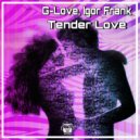 G -Love, Igor Frank - Tender Love (Original Mix)