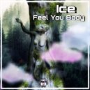 Ice - Feel You Body (Original Mix)