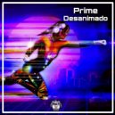 Prime - Desanimado (Original Mix)