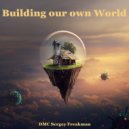 DMC Sergey Freakman - Building our own World ()