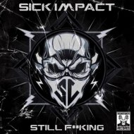 Sick Impact - Still Fuckin\' With