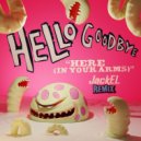 Hellogoodbye  - Here (In Your Arms)