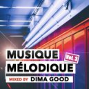 Dj Dima Good - Musique Mélodique vol. 3 mixed by Dima Good [10.10.21] ()