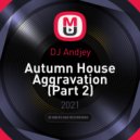 DJ Andjey - Autumn House Aggravation (Part 2)