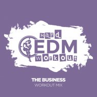 Hard EDM Workout - The Business