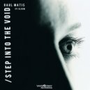 Raul Matis - Step Into The Void (Original Mix)