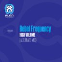 Rebel Frequency - High Volume (Alternate Mix)