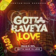 Riko & RPL - Gotta Have Ya Love