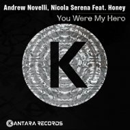 Andrew Novelli, Nicola Serena Feat. Honey - You Were My Hero