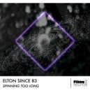 Elton Since 83 - Spinning Too Long