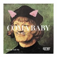 Coma Baby - Tell me tell me