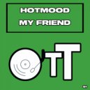 Hotmood - My Friend (Original Mix)