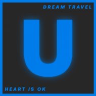 Dream Travel - Heart Is Ok