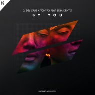DJ Del Cruz, Tonyfo feat. Seba Dentis - By You
