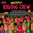 Multiply - Raving Crew (Original Mix)